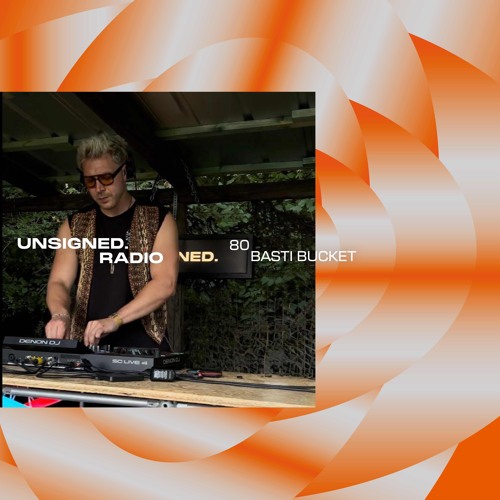 unsigned.radio 80 - Basti Bucket @ unsigned. am See Open Air | Afternoon Set