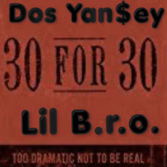 30 for 30 Ft. Lil B.r.o. (Prod. Brrrn)