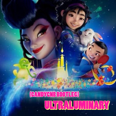 Ultraluminary (CANDYCNB Bootleg)