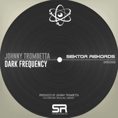Johnny Trombetta - Dark Frequency (Original Mix) out now on Sektor Rekords