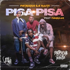 Patrulha da Noite - Pisa Pisa feat. Paulelson