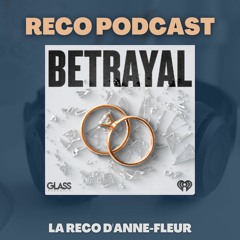 RECO PODCAST : Betrayal, le podcast du mari parfait qui a une double vie