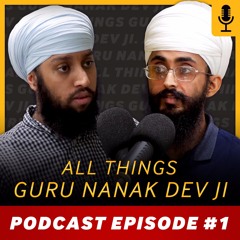 #0 All things Guru Nanak Dev Ji | Basics of Sikhi Podcast