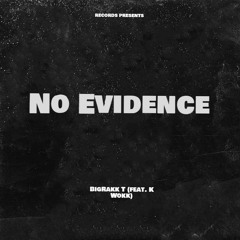 No Evidence (feat. K Wokk)