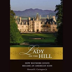 Get PDF Lady on the Hill: How Biltmore Estate Became an American Icon by  Howard E. Covington,Mirron