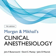 Read online Morgan and Mikhail's Clinical Anesthesiology, 7th Edition by  John Butterworth,David Mac
