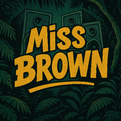 MISS BROWN RUFFY (BOOTLEG)