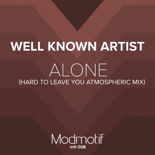 (MFT008) Well Known Artist - Alone (Hard To Leave You Atmospheric Mix)
