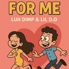 For Me feat Lil D.O