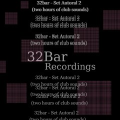 32bar - Set autoral 2 (Two Hours of Club Sounds)