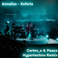 Annalisa - Euforia (Cortex_o & Peace Hypertechno Remix)