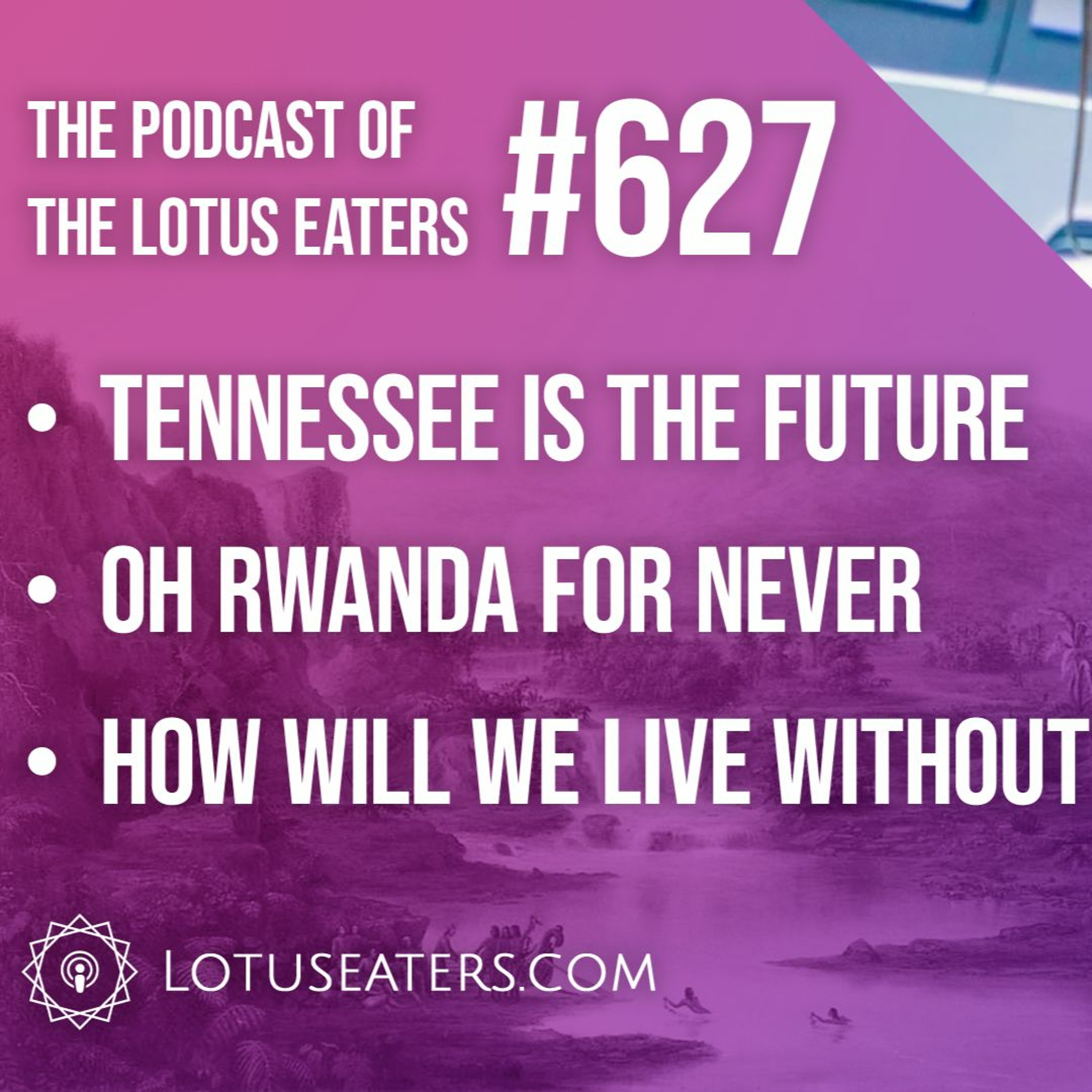 The Podcast of the Lotus Eaters #627