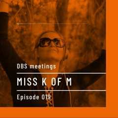 DBS Meetings | MISS K OF M | Episode 019 @deepblacksheeps