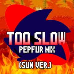 Too Slow Pepfur Mix (Sun Take)