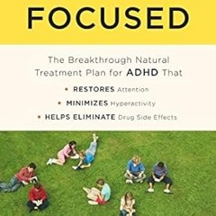 🍰(DOWNLOAD] Online Finally Focused The Breakthrough Natural Treatment Plan for ADHD That