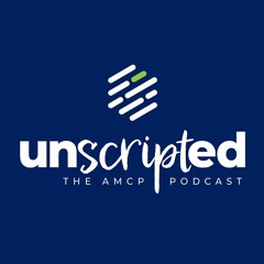 AMCP Podcast Series - Unscripted