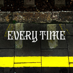 EVERY TIME [FREE DL]