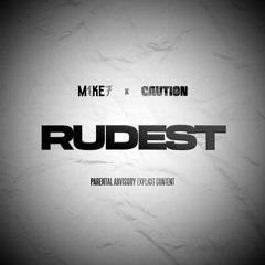 M1KE7 X Caution - Rudest