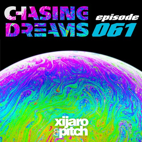 XiJaro & Pitch pres. Chasing Dreams 061