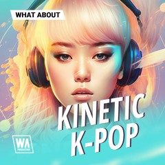 Kinetic K-Pop | BTS, BLACKPINK & EXO Style Melodies, Drums & Serum Presets