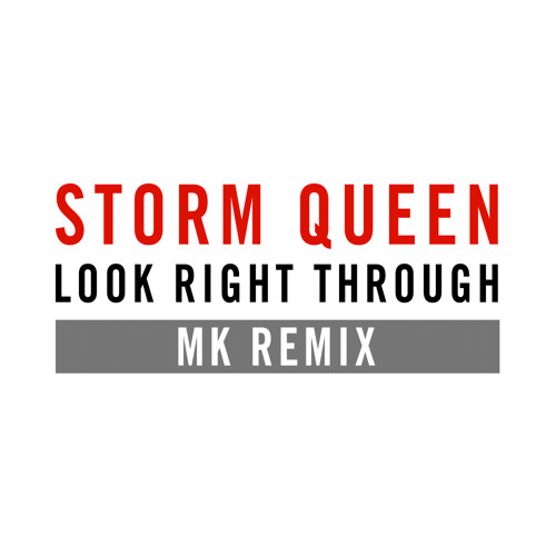Stream Look Right Through (MK Vocal Edit) by Storm Queen | Listen