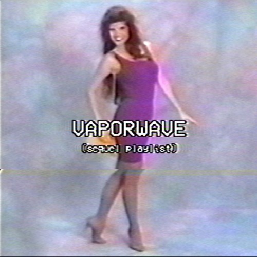 VAPORWAVE (sequel playlist)