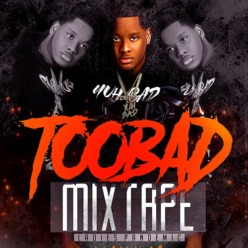 TOO BAD MIXTAPE X DJ TCHADY O