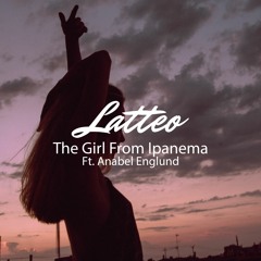 The Girl From Ipanema (Ft. Anabel Englund)