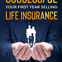 [Access] PDF 📍 How To Be Successful Your First Year Selling Life Insurance by  Lamar