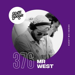 SlothBoogie Guestmix #376 - Mr West