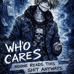 WHO CARES NOONE READS THIS SHIT ANYWAYS