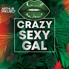 Arthur Project - Crazy Sexy Gal