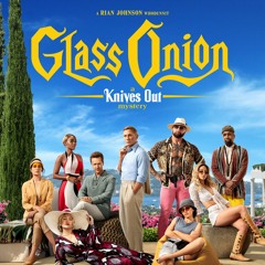 140 - Glass Onion: A Knives Out Mystery