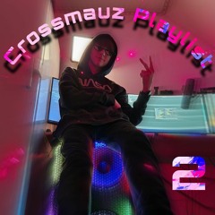 Crossmauz Playlist 2