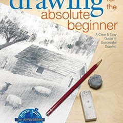Open PDF Drawing for the Absolute Beginner: A Clear & Easy Guide to Successful Drawing (Art for the