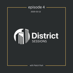 District Sessions with Patch Park - Episode 4