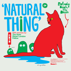 Nobody Beats the Drum - Natural Thing (Fellow Remix)