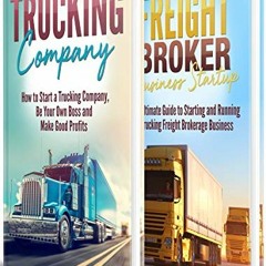 [Get] PDF 📭 Trucking Company: How to Start a Trucking Company and a Freight Broker B