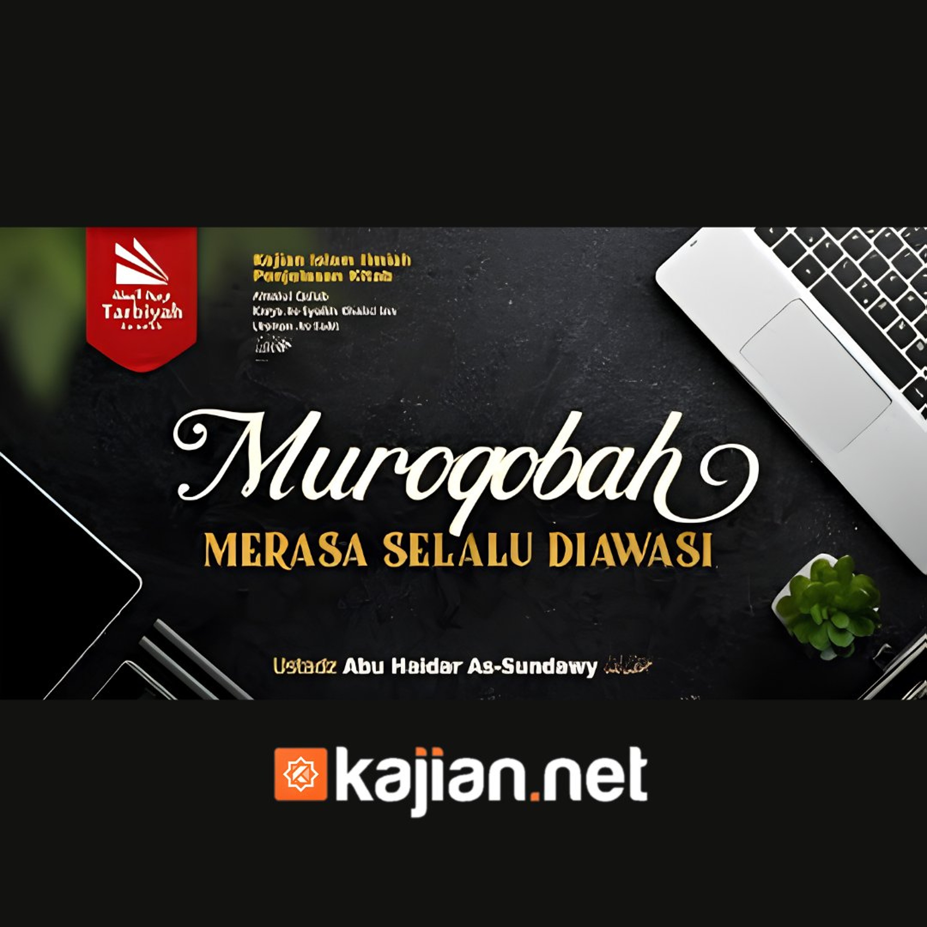 Bab Muroqobah: Merasa Selalu Diawasi (Mendalami Amalan Hati) - Ustadz Abu Haidar As-Sundawy حفظه الله episode artwork