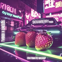 Skrawberry Push - TVBOO X Creeds (Crato Mashup)