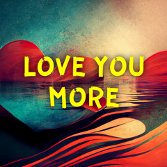 Love You More