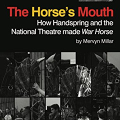 free EPUB 📙 The Horse's Mouth: How Handspring and the National Theatre made War Hors