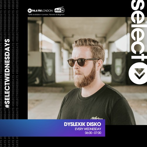 Dyslexik Disko on Select Radio - Episode Eighteen - original broadcast date 09-08-2023