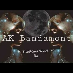 Ak Bandamont - A Thousand Ways To Die
