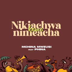 Nikiachwa Kama Nimeacha (feat. Phina)
