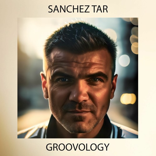 Sanchez Tar - Groovology