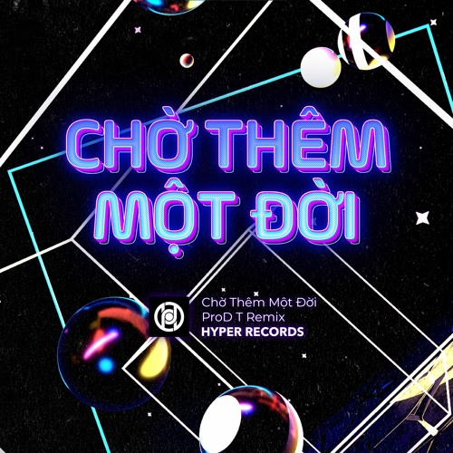 Chờ Thêm Một Đời - Lam Anh (ProD T Remix) [Hyper Records]