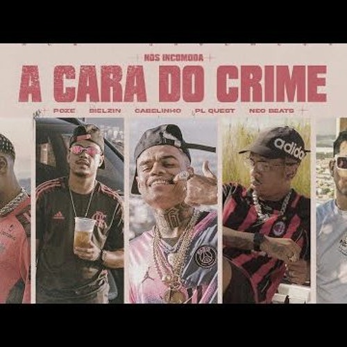 A Cara Do Crime  NÓS INCOMODA - MC Poze Do Rodo   Bielzin   PL Quest   MC Cabelinho (prod. Neobeats)