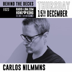 Carlos Nilmmns @ Radio LBM - Behind The Decks ep.23 - Dec 2022
