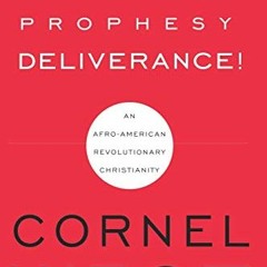[Read] KINDLE 📬 Prophesy Deliverance! by  Cornel West EBOOK EPUB KINDLE PDF